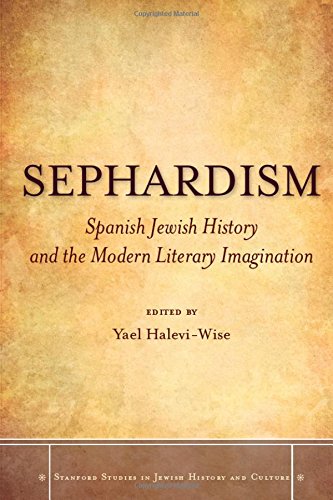 Sephardism Spanish Jewish History and the Modern Literary Imagination [Hardcover]