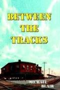 Between The Tracks [Hardcover]
