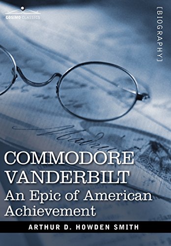 Commodore VanDerbilt  An Epic of American Achievement [Hardcover]