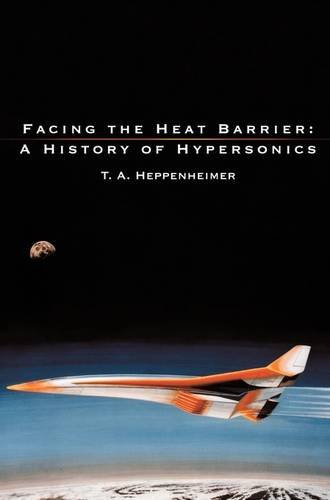 Facing The Heat Barrier A History Of Hypersonics [Hardcover]
