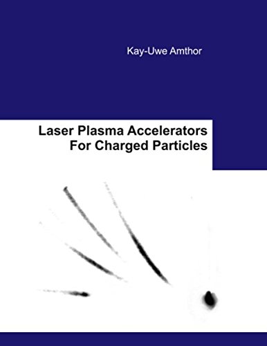 Laser Plasma Accelerators for Charged Particles [Paperback]