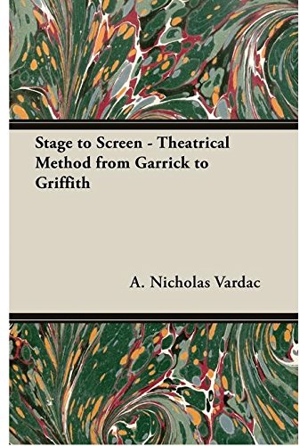 Stage To Screen - Theatrical Method From Garrick To Griffith [Paperback]
