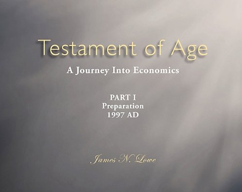 Testament of Age  A Journey into Economics Part I Preparation 1997 Ad [Paperback]