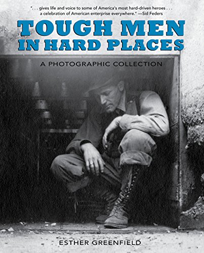 Tough Men in Hard Places A Photographic Collection [Hardcover]