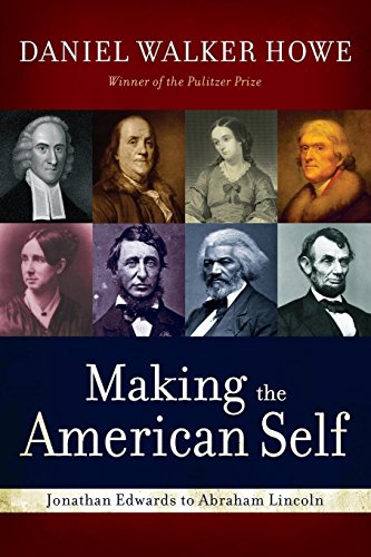 Making the American Self Jonathan Edwards to Abraham Lincoln [Paperback]