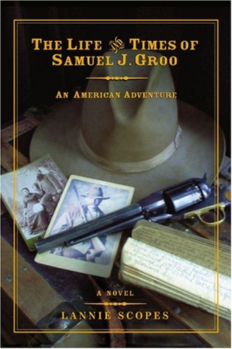 Life and Times of Samuel J. Groo  An American Adventure [Unknown]