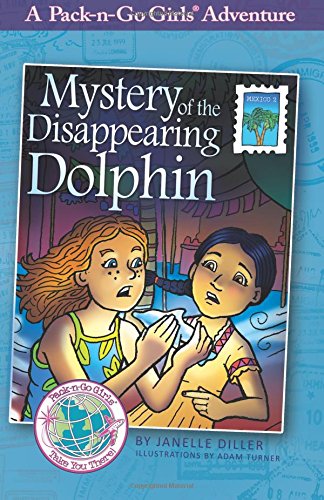 Mystery Of The Disappearing Dolphin (pack-N-Go Girls - Mexico Book 2) [Paperback]