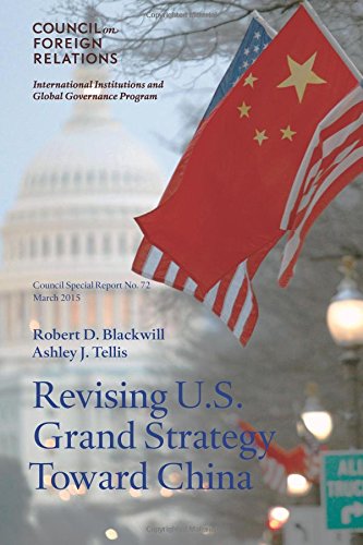 Revising U.S. Grand Strategy Toward China (council Special Report) (volume 72) [Paperback]