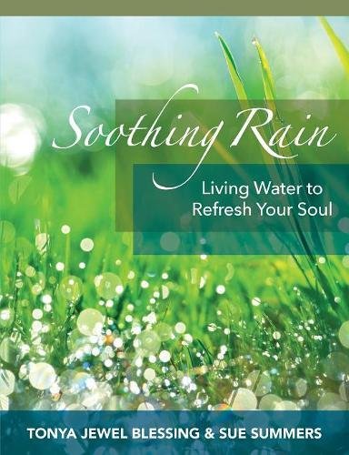 Soothing Rain Living Water To Refresh Your Soul [Paperback]
