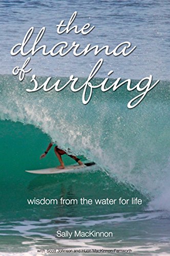 The Dharma Of Surfing Wisdom From The Water For Life [Hardcover]