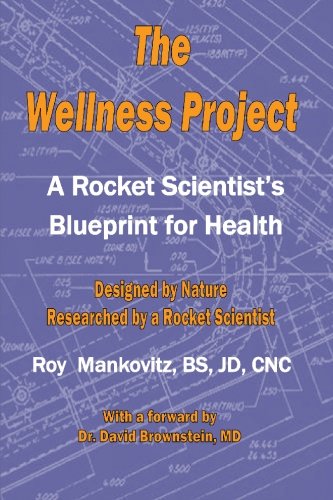 The Wellness Project A Rocket Scientist's Blueprint For Health [Paperback]