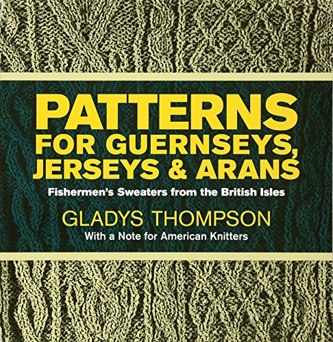 Patterns for Guernseys, Jerseys & Arans [Paperback]