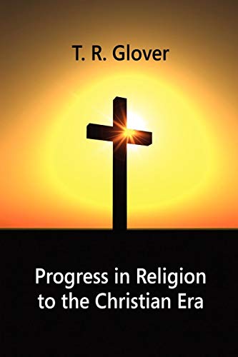 Progress in Religion to the Christian Er [Paperback]