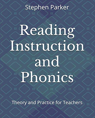 Reading Instruction and Phonics  Theory and Practice for Teachers [Paperback]