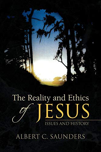 Reality and Ethics of Jesus  Issues and History [Paperback]
