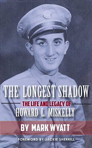 The Longest Shadow The Life And Legacy Of Howard L. Miskelly [Paperback]