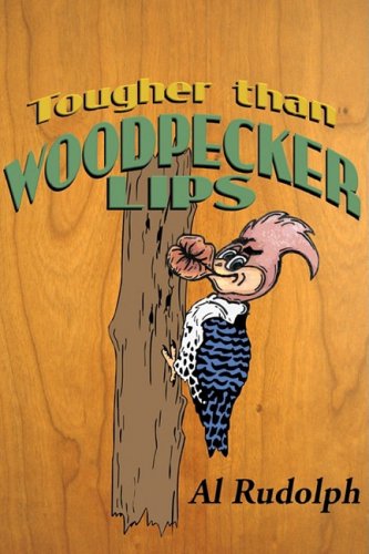 Tougher Than Woodpecker Lips [Hardcover]