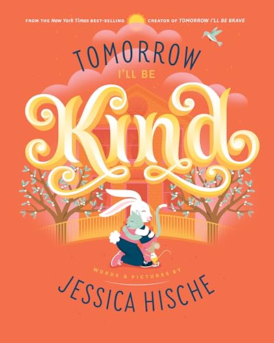 Tomorrow I'll Be Kind [Hardcover]