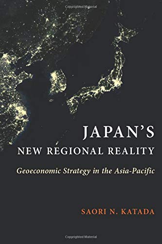 Japan&39s New Regional Reality Geoeconomic Strategy in the Asia-Pacific [Hardcover]