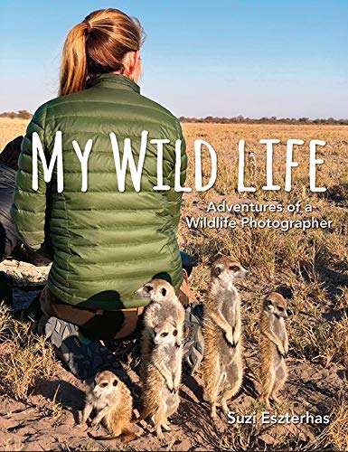 My Wild Life Adventures of a Wildlife Photographer [Hardcover]