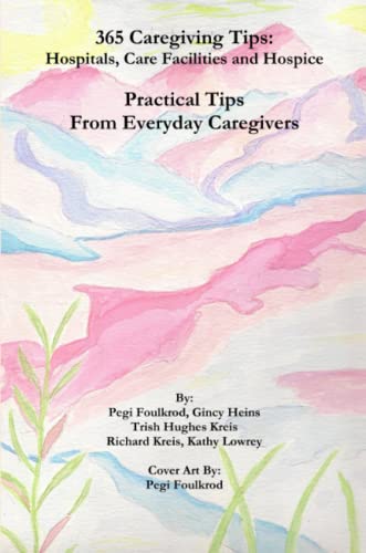 365 Caregiving Tips  Hospitals, Care Facilities and Hospice [Paperback]