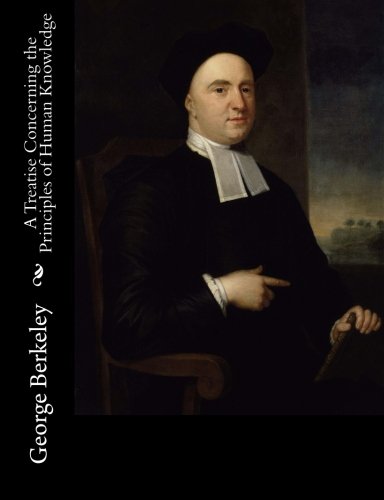 A Treatise Concerning The Principles Of Human Knowledge [Paperback]