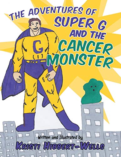 Adventures of Super G and the Cancer Monster [Paperback]