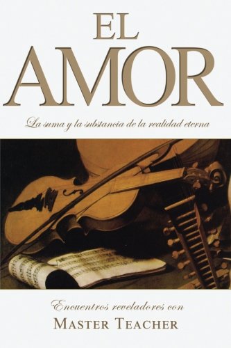 Amor  La Suma Total y la Substancia de la Realidad Eterna [Paperback]