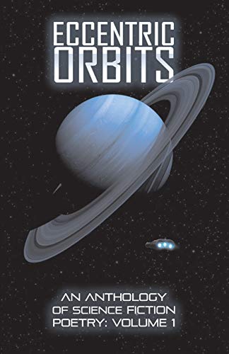Eccentric Orbits  An Anthology of Science Fiction Poetry - Volume 1 [Paperback]