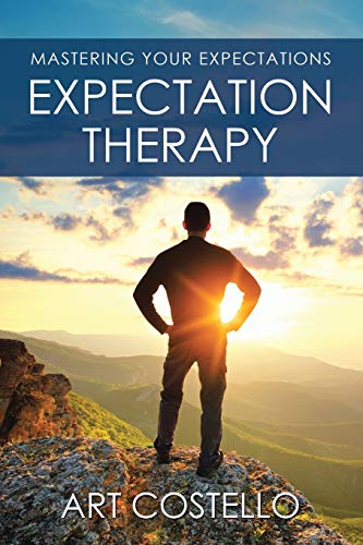 Expectation Therapy Mastering Your Expectations [Paperback]