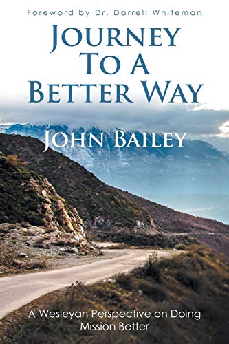 Journey To A Better Way A Wesleyan Perspective On Doing Mission Better [Paperback]