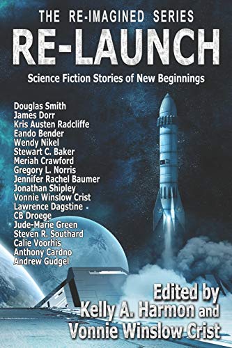 Re-Launch  Science Fiction Stories of New Beginnings [Paperback]