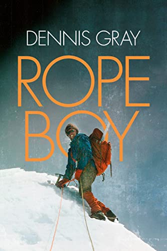 Rope Boy A life of climbing from Yorkshire to Yosemite [Paperback]