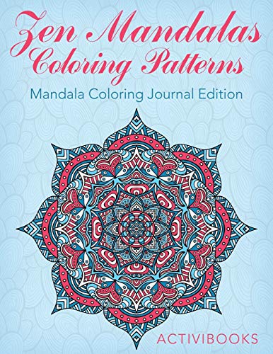 Zen Mandalas Coloring Patterns  Mandala Coloring Journal Edition [Paperback]