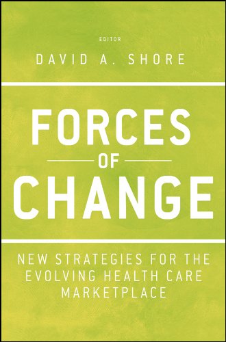 Forces of Change New Strategies for the Evolving Health Care Marketplace [Hardcover]