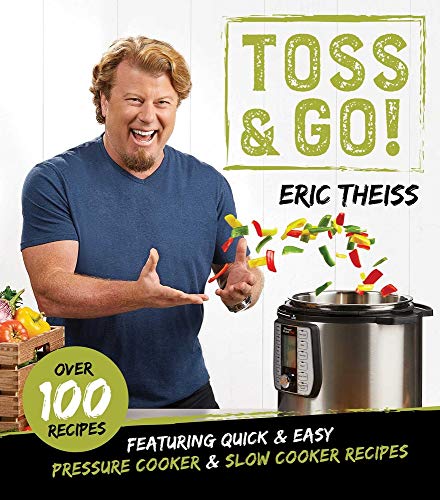 Toss &amp Go Featuring Quick &amp Easy Pressure Cooker &amp Slow Cooker Rec [Hardcover]