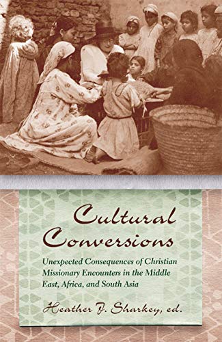 Cultural Conversions Unexpected Consequences Of Christian Missionary Encounters [Hardcover]