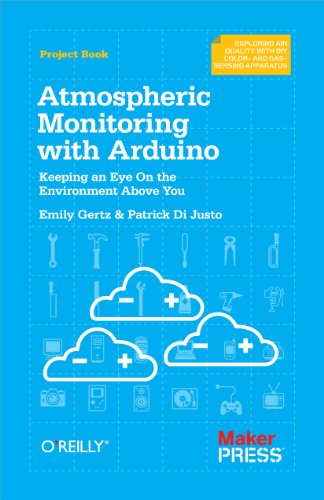 Atmospheric Monitoring with Arduino Building Simple Devices to Collect Data Abo [Paperback]