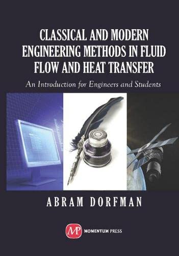 Classical And Modern Engineering Methods In Fluid Flow And Heat Transfer  An In [Hardcover]