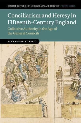 Conciliarism and Heresy in Fifteenth-Century England Collective Authority in th [Paperback]