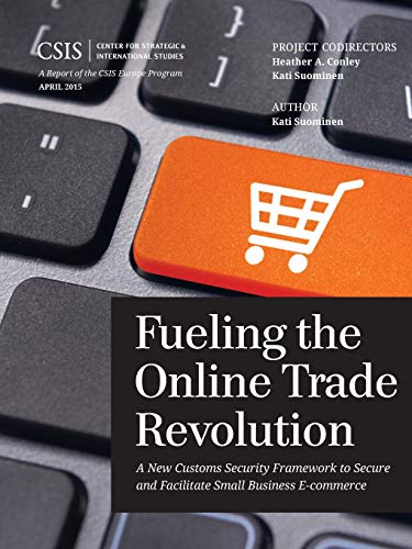 Fueling the Online Trade Revolution A New Customs Security Framework to Secure  [Paperback]