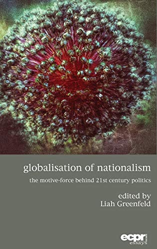 Globalisation of Nationalism The Motive-Force Behind Twenty-First Century Polit [Hardcover]