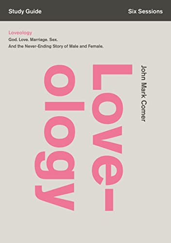 Loveology Bible Study Guide God. Love. Marriage. Sex. And the Never-Ending Stor [Paperback]