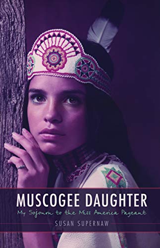 Muscogee Daughter My Sojourn To The Miss America Pageant (american Indian Lives [Hardcover]