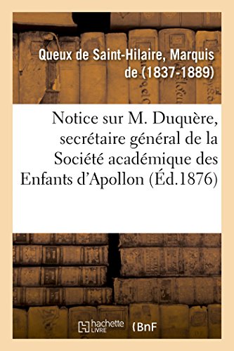 Notice Sur M. Duqure, Secrtaire Gnral de la Socit Acadmique des Enfants D [Paperback]
