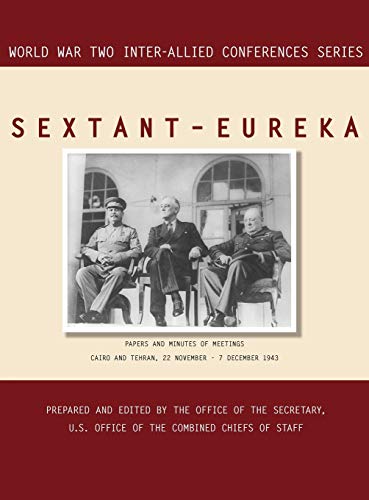 Sextant - Eureka  Cairo and Tehran, 22 November-7 December 1943 (World War Ii I [Hardcover]