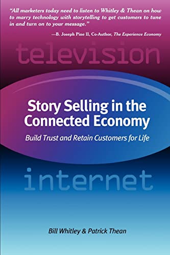 Story Selling In The Connected Economy Build Trust And Retain Customers For Lif [Paperback]