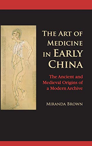 The Art of Medicine in Early China The Ancient and Medieval Origins of a Modern [Hardcover]