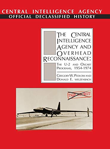 The Central Intelligence Agency And Overhead Reconnaissance The U-2 And Oxcart  [Hardcover]