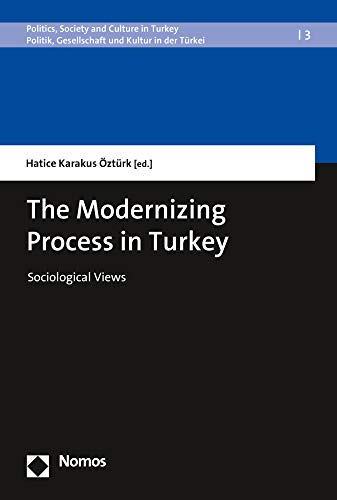 The Modernizing Process in Turkey Sociological Views [Paperback]
